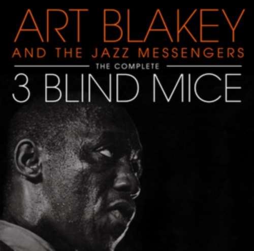 Art Blakey/the Jazz Messengers - The Complete 3 Blind Mice
