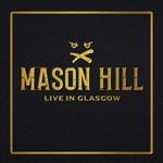 Mason Hill - Live: Glasgow