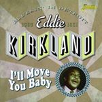 Eddie Kirkland - I'll Move You Baby