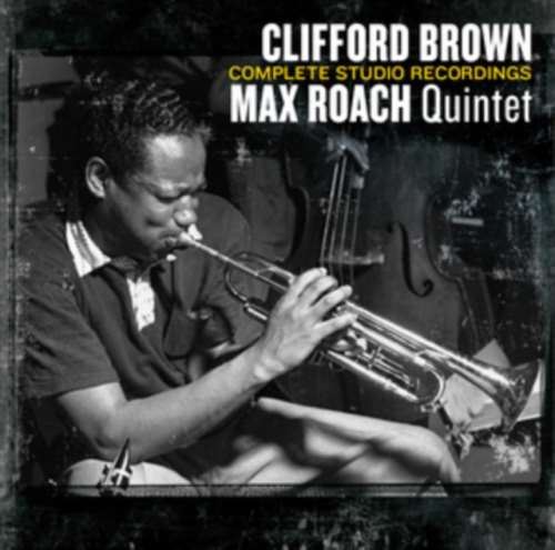 Clifford Brown/max Roach - Complete Studio Recordings