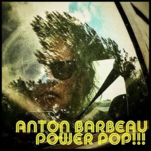 Anton Barbeau - Power Pop!!!