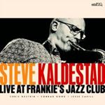 Steve Kaldestad - Live: Frankie's Jazz Club