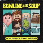 Bowling for Soup - Pop Drunk Snot Bread