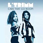 L'trimm - Cars That Go Boom