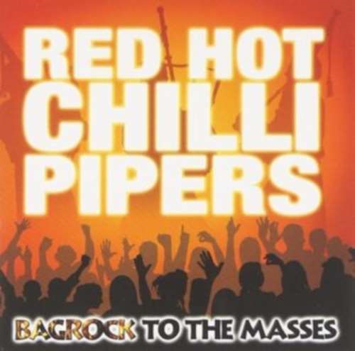 Red Hot Chilli Pipers - Bagrock to the Masses