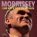 Morrissey - I Am Not a Dog On a Chain
