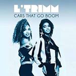 L'trimm - Cars That Go Boom