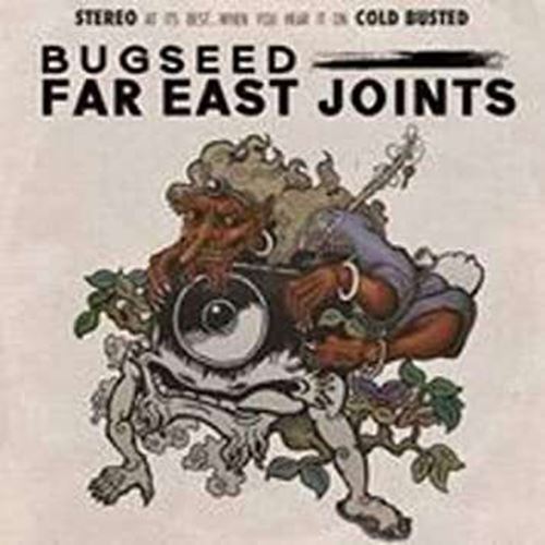 Bugseed - Far East Joints