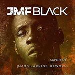 Jmf Black - Super Hot: Amos Larkins Rework