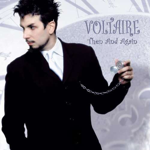 Voltaire - Then & Again