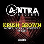 Krush Brown - Money, Ho's & Clothes/40 Keys
