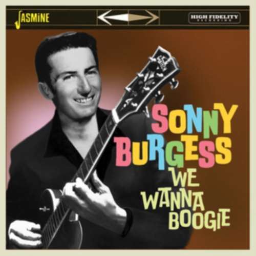 Sonny Burgess - We Wanna Boogie