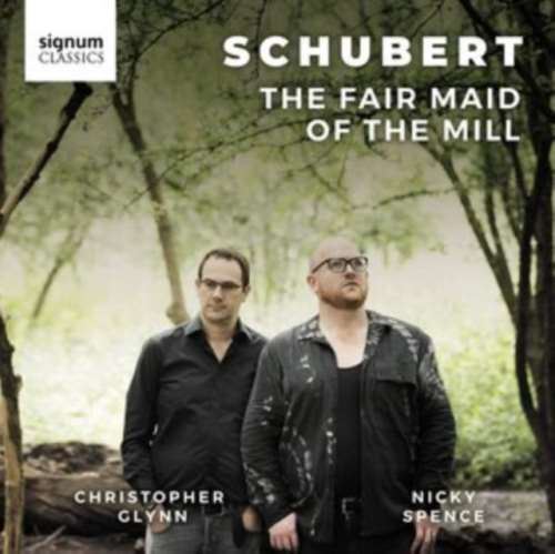 Nicky Spence/Christopher Glynn - Schubert: The Fair Maid Of The Mill