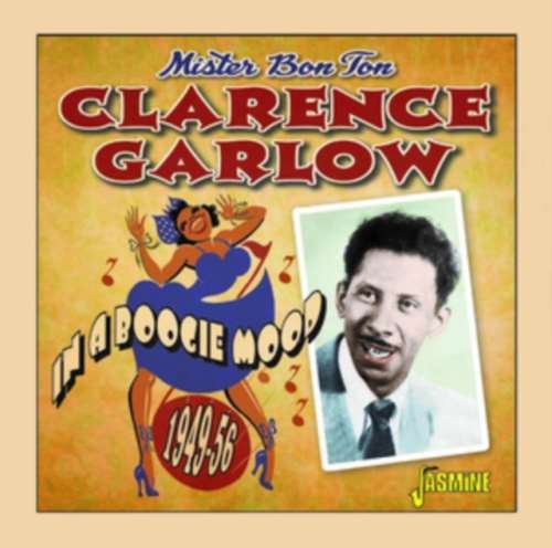 Clarence Garlow - In A Boogie Mood: '49-'56
