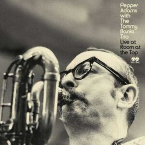 Pepper Adams/tommy Banks Trio - Live At Room At The Top