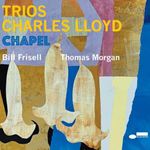 Charles Lloyd - Trios: Chapel