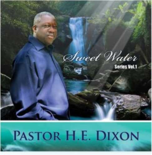 Pastor H.e. Dixon - Sweet Water Series: Vol 1