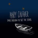 Mary Gauthier - Dark Enough To See The Stars