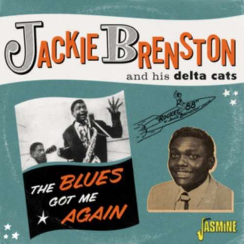 Jackie Brenston/his Delta Cats - The Blues Got Me Again
