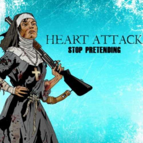 Heart Attack - Stop Pretending