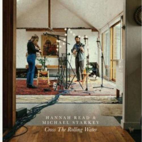 Hannah Read/Michael Starkey - Cross The Rolling Water