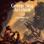 Green Sky Accident - Daytime Tv