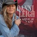 Danni Leigh - Walkin On A Wire