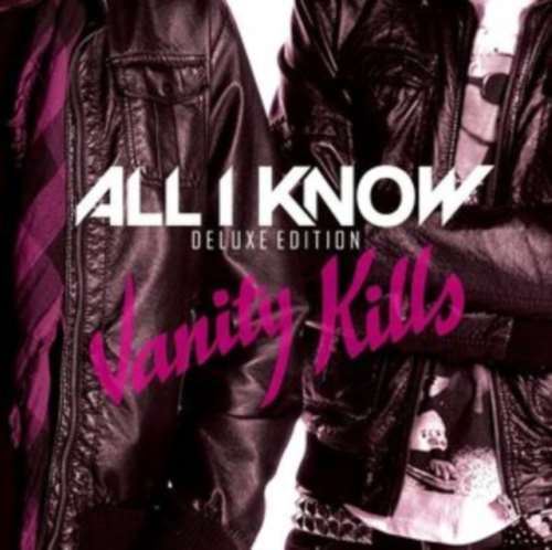 All I Know - Vanity Kills: Deluxe