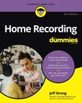 Home Recording for Dummies - 4th Edition