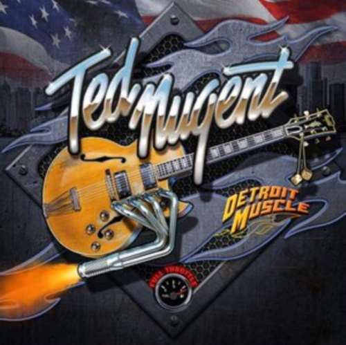 Ted Nugent - Detroit Muscle