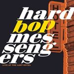 Hard Bop Messengers - Live: At The Last Hotel