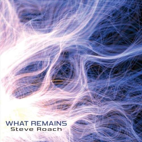 Steve Roach - What Remains