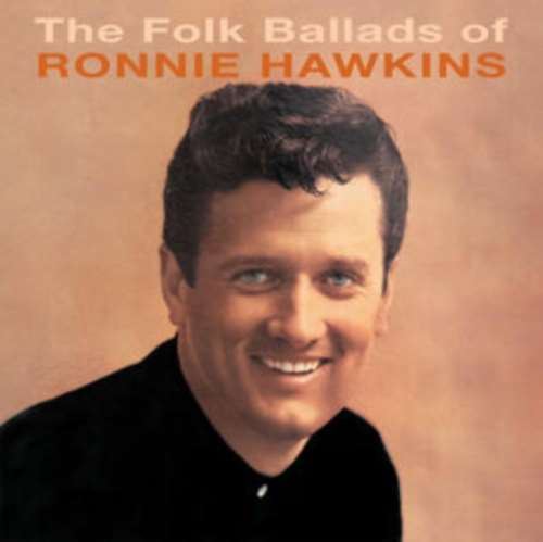 Ronnie Hawkins - The Folk Ballads Of