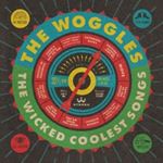 Woggles - The Wicked Coolest Songs