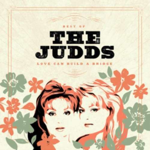 The Judds - Love Can Build A Bridge Best