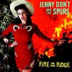 Jenny Dont And The Spurs - Fire On The Ridge