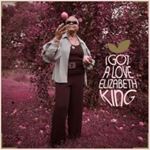 Elizabeth King - I Got A Love