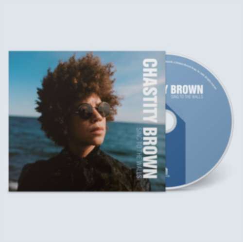 Chastity Brown - Sing To The Walls