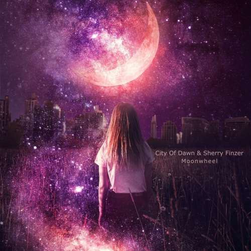 City Of Dawn & Sherry Finzer - Moonwheel