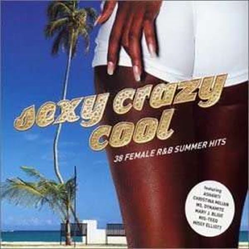 Various - Sexy Crazy Cool: 38 Female R&B Summer Hits