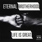 Eternal Brotherhood - Life Is Great