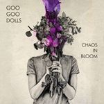 Goo Goo Dolls - Chaos In Bloom