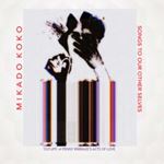 Mikado Koko - Songs To Our Other Selves