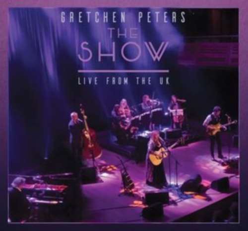 Gretchen Peters - The Show: Live From The U.k.