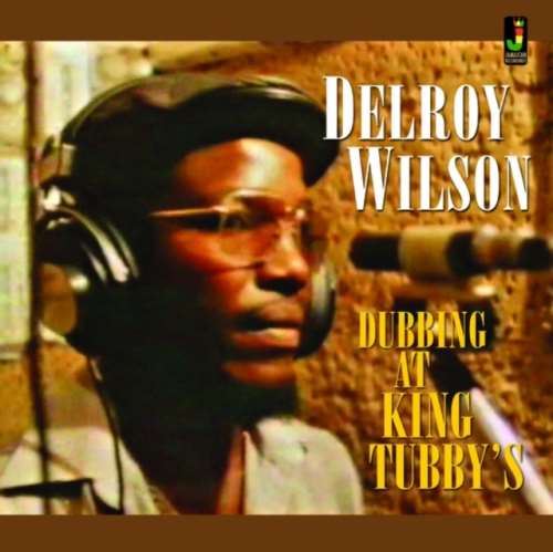 Delroy Wilson - Dubbing At King Tubbys