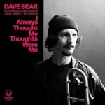 Dave Sear - I Always Thought My Thoughts Were M