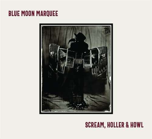 Blue Moon Marquee - Scream Holler & Howl