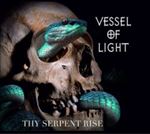 Vessel Of Light - Thy Serpent Rise