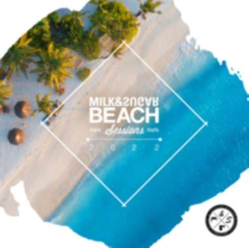 Various - Beach Sessions 2022: By Milk & Sugar