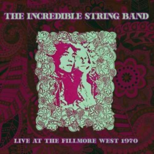 Incredible String Band - Live: The Fillmore West '70